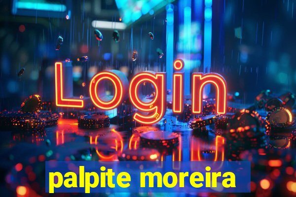palpite moreira